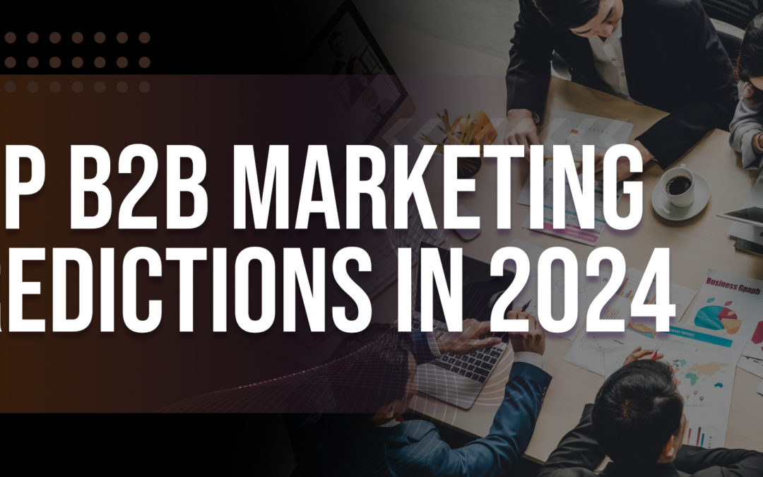 Top B2B Marketing Predictions in 2024