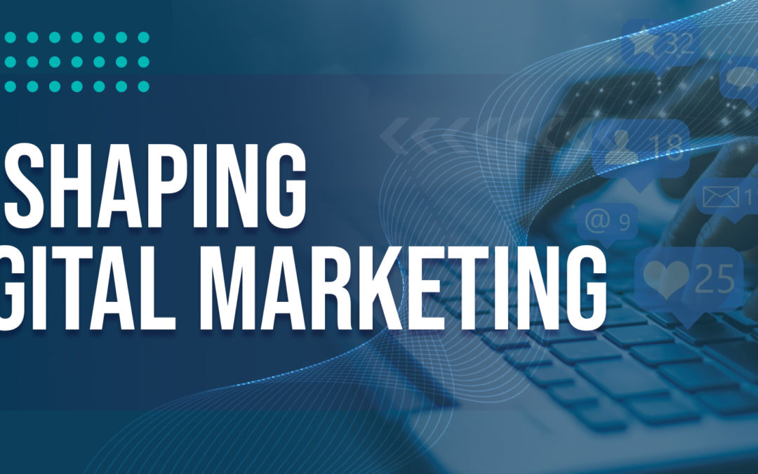 Reshaping Digital Marketing