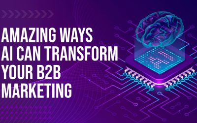 Amazing Ways AI Can Transform Your B2B Marketing